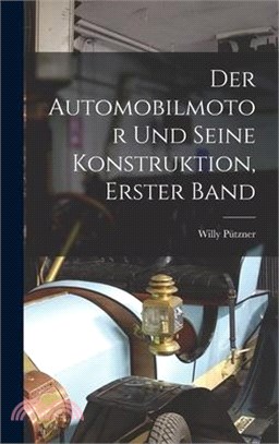 Der Automobilmotor und seine Konstruktion, Erster Band