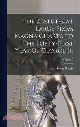 The Statutes at Large From Magna Charta to [The Forty-First Year of George Iii; Volume 9