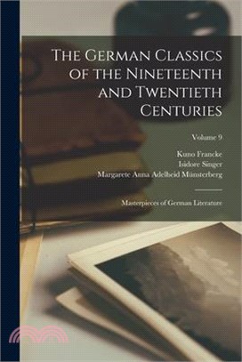 The German Classics of the Nineteenth and Twentieth Centuries: Masterpieces of German Literature; Volume 9