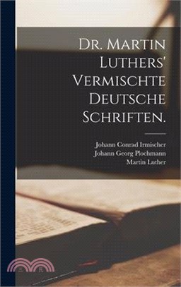 Dr. Martin Luthers' vermischte deutsche Schriften.