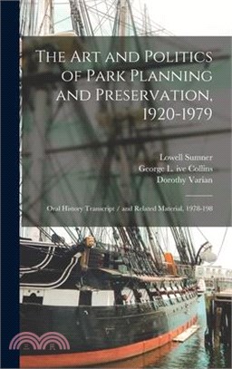 The art and Politics of Park Planning and Preservation, 1920-1979: Oral History Transcript / and Related Material, 1978-198