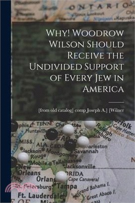 Why! Woodrow Wilson Should Receive the Undivided Support of Every Jew in America