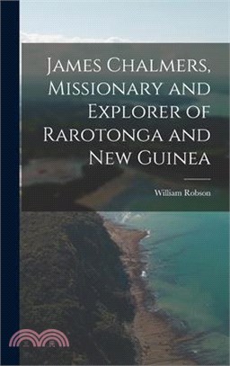 James Chalmers, Missionary and Explorer of Rarotonga and New Guinea