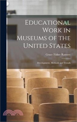 Educational Work in Museums of the United States; Development, Methods and Trends