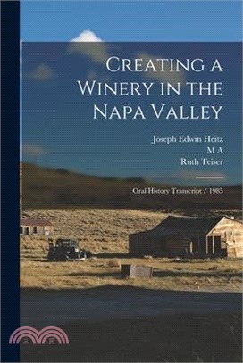 Creating a Winery in the Napa Valley: Oral History Transcript / 1985