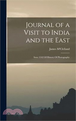 Journal of a Visit to India and the East: Issue 1342 Of History Of Photography