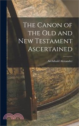 The Canon of the Old and New Testament Ascertained