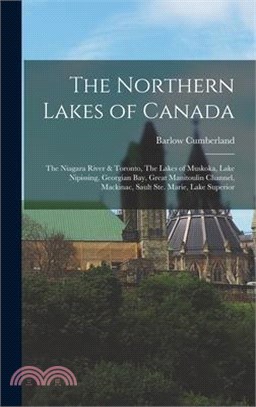 The Northern Lakes of Canada: The Niagara River & Toronto, The Lakes of Muskoka, Lake Nipissing, Georgian Bay, Great Manitoulin Channel, Mackinac, S