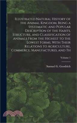 Illustrated Natural History of the Animal Kingdom, Being a Systematic and Popular Description of the Habits, Structure, and Classification of Animals