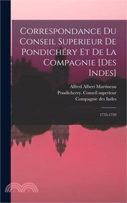 Correspondance Du Conseil Superieur De Pondichéry Et De La Compagnie [des Indes]: 1755-1759