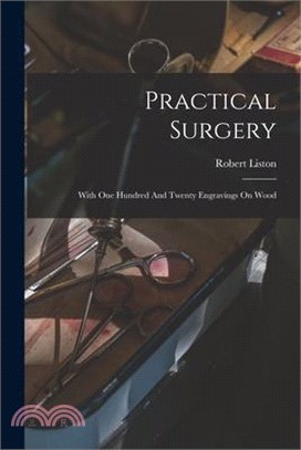 Practical Surgery: With One Hundred And Twenty Engravings On Wood