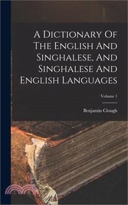 A Dictionary Of The English And Singhalese, And Singhalese And English Languages; Volume 1