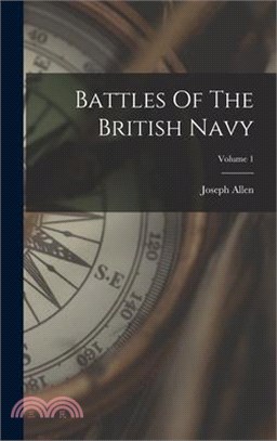 Battles Of The British Navy; Volume 1