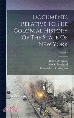 Documents Relative To The Colonial History Of The State Of New York; Volume 3