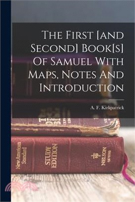 The First [and Second] Book[s] Of Samuel With Maps, Notes And Introduction