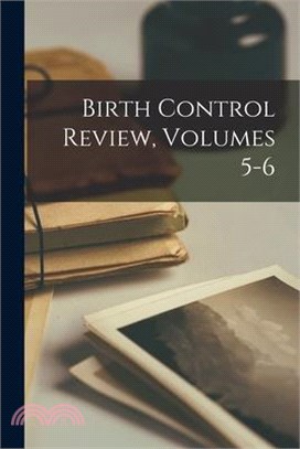 Birth Control Review, Volumes 5-6