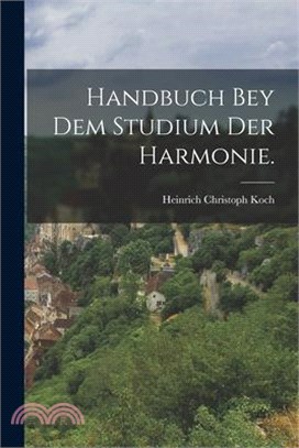 Handbuch bey dem Studium der Harmonie.
