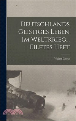 Deutschlands Geistiges Leben Im Weltkrieg... Eilftes Heft
