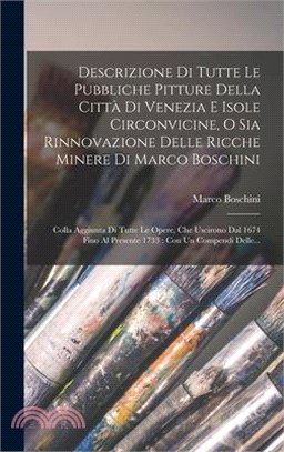 Descrizione Di Tutte Le Pubbliche Pitture Della Città Di Venezia E Isole Circonvicine, O Sia Rinnovazione Delle Ricche Minere Di Marco Boschini: Colla