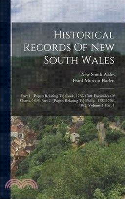 Historical Records Of New South Wales: Part 1. [papers Relating To] Cook, 1762-1780. Facsimiles Of Charts. 1893. Part 2. [papers Relating To] Phillip,