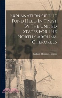 Explanation Of The Fund Held In Trust By The United States For The North Carolina Cherokees