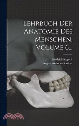 Lehrbuch Der Anatomie Des Menschen, Volume 6...