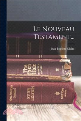 Le Nouveau Testament...