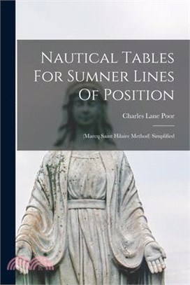 Nautical Tables For Sumner Lines Of Position: (marcq Saint Hilaire Method) Simplified