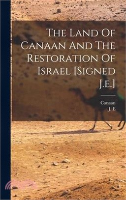 The Land Of Canaan And The Restoration Of Israel [signed J.e.]