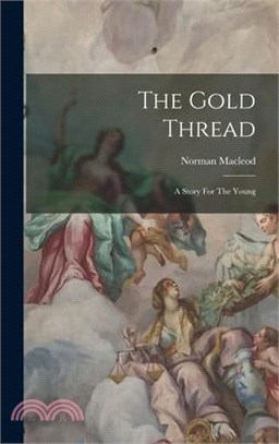 The Gold Thread: A Story For The Young