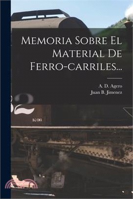 Memoria Sobre El Material De Ferro-carriles...