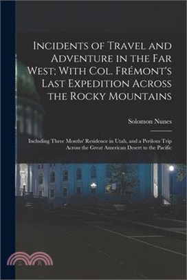 Incidents of Travel and Adventure in the Far West; With Col. Frémont's Last Expedition Across the Rocky Mountains: Including Three Months' Residence i