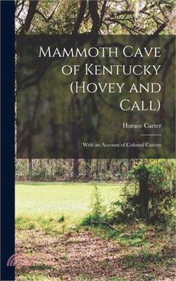 Mammoth Cave of Kentucky (Hovey and Call); With an Account of Colossal Cavern