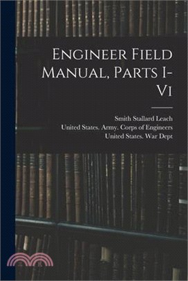 Engineer Field Manual, Parts I-vi