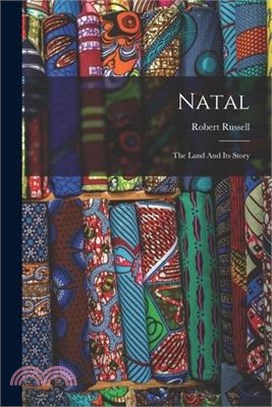 Natal: The Land And Its Story