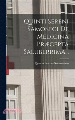 Quinti Sereni Samonici De Medicina Præcepta Saluberrima...