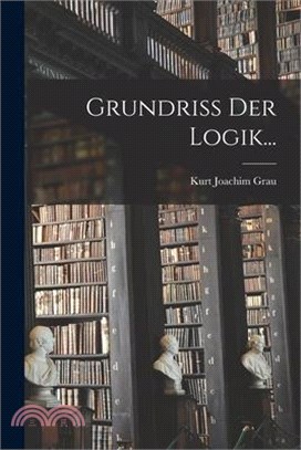 Grundriss Der Logik...