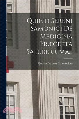 Quinti Sereni Samonici De Medicina Præcepta Saluberrima...