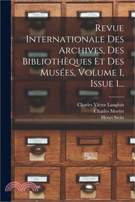 Revue Internationale Des Archives, Des Bibliothèques Et Des Musées, Volume 1, Issue 1...