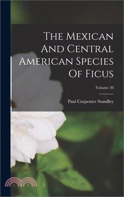 The Mexican And Central American Species Of Ficus; Volume 20