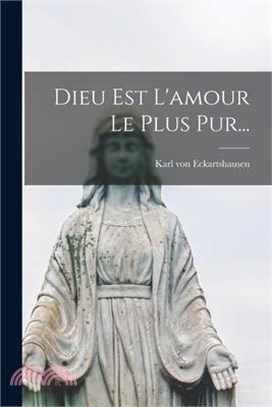 Dieu Est L'amour Le Plus Pur...