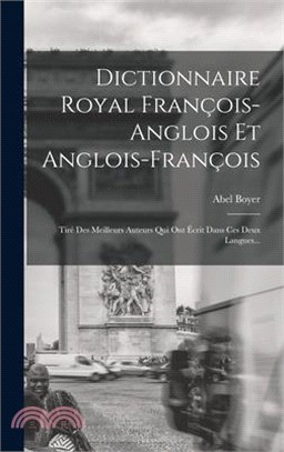 Dictionnaire Royal François-anglois Et Anglois-françois: Tiré Des Meilleurs Auteurs Qui Ont Écrit Dans Ces Deux Langues...