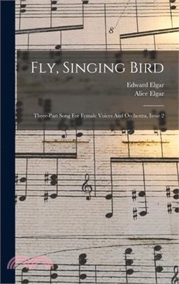 Fly, Singing Bird: Three-part Song For Female Voices And Orchestra, Issue 2