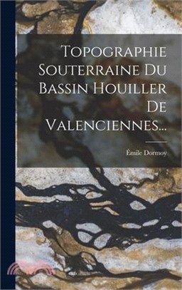 Topographie Souterraine Du Bassin Houiller De Valenciennes...