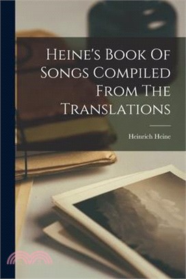 Heine's Book Of Songs Compiled From The Translations