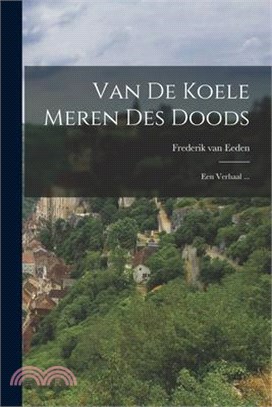 Van De Koele Meren Des Doods: Een Verhaal ...