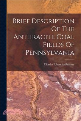 Brief Description Of The Anthracite Coal Fields Of Pennsylvania