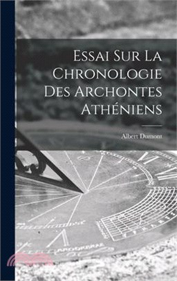 Essai Sur La Chronologie Des Archontes Athéniens