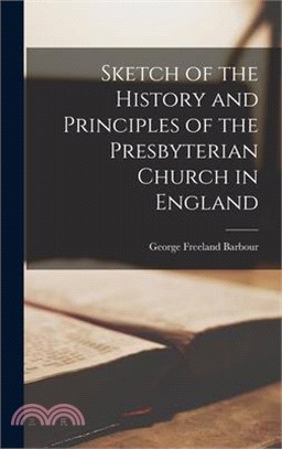 Sketch of the History and Principles of the Presbyterian Church in England