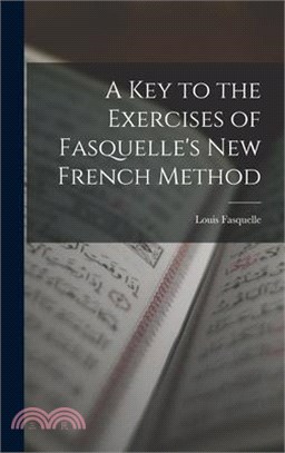 A Key to the Exercises of Fasquelle's New French Method